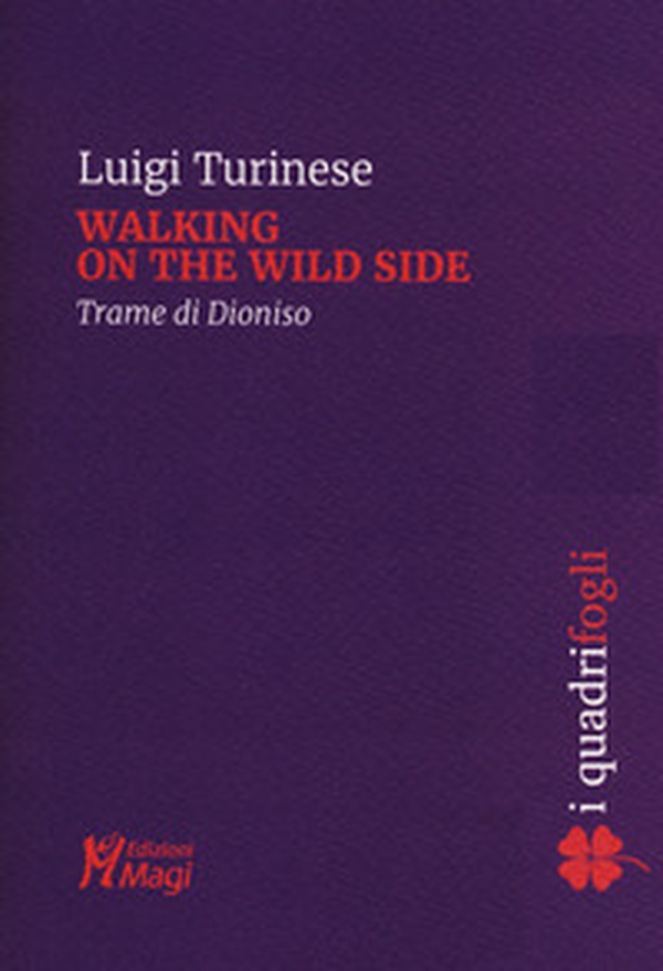 Walking on the wild side. Trame di Dioniso - Librerie.coop Walking on the wild side. Trame di Dioniso - Librerie.coop