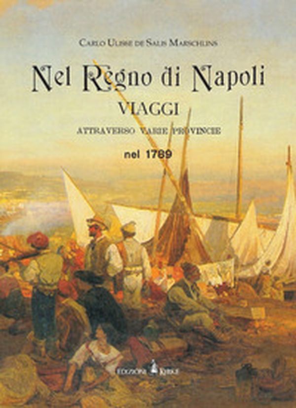 Nel regno di Napoli. Viaggi attraverso varie province nel 1789 - Librerie.coop