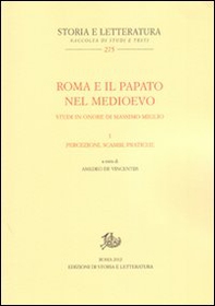 Roma e il papato nel Medioevo. Studi in onore di Massimo Miglio - Vol. 1 - Librerie.coop