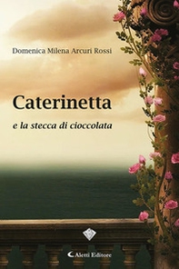 Caterinetta e la stecca di cioccolata - Librerie.coop