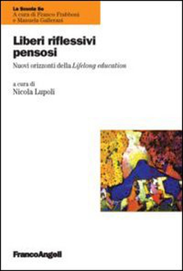 Liberi, riflessivi, pensosi. Nuovi orizzonti della Lifelong education - Librerie.coop Liberi, riflessivi, pensosi. Nuovi orizzonti della Lifelong education - Librerie.coop