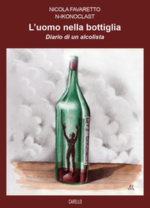 L'uomo nella bottiglia. Diario di un alcolista - Librerie.coop L'uomo nella bottiglia. Diario di un alcolista - Librerie.coop
