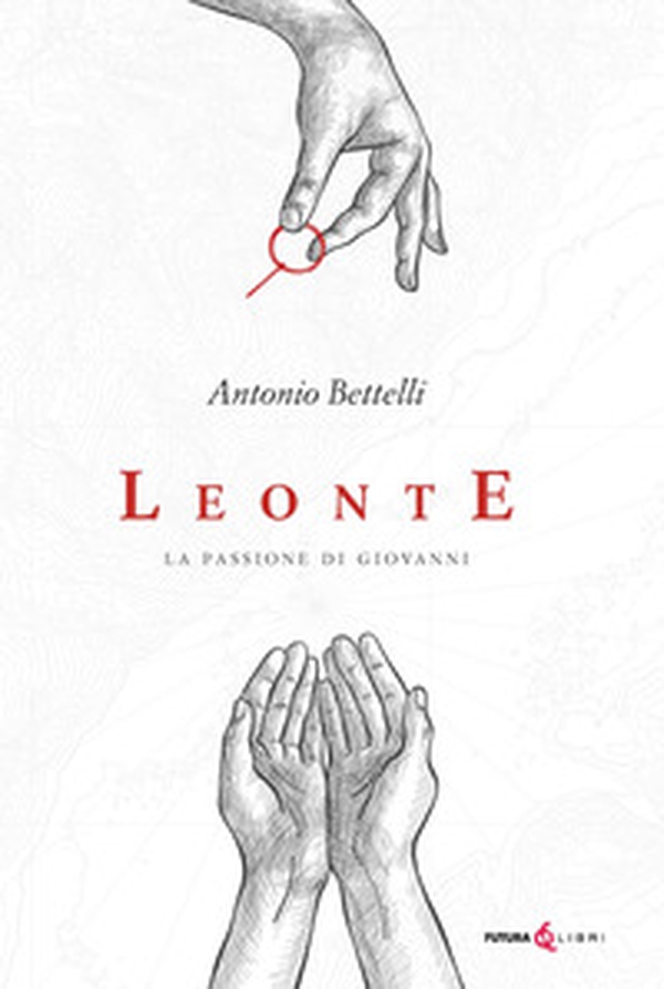 Leonte. La passione di Giovanni - Librerie.coop Leonte. La passione di Giovanni - Librerie.coop