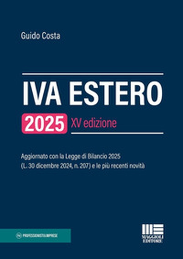 IVA estero 2025. Aggiornato con la Legge di Bilancio 2025 (L. 30 dicembre 2024, n. 207) e le più recenti novità - Librerie.coop IVA estero 2025. Aggiornato con la Legge di Bilancio 2025 (L. 30 dicembre 2024, n. 207) e le più recenti novità - Librerie.coop