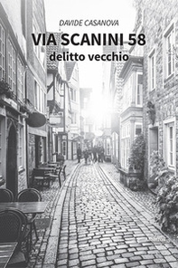 Via Scanini 58. Delitto vecchio - Librerie.coop