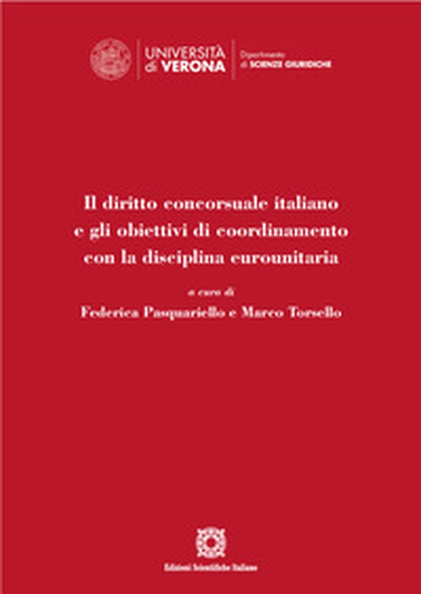 Il diritto concorsuale italiano e gli obiettivi di coordinamento con la disciplina eurounitaria. Atti del Convegno (Verona, 17 dicembre 2021) - Librerie.coop Il diritto concorsuale italiano e gli obiettivi di coordinamento con la disciplina eurounitaria. Atti del Convegno (Verona, 17 dicembre 2021) - Librerie.coop