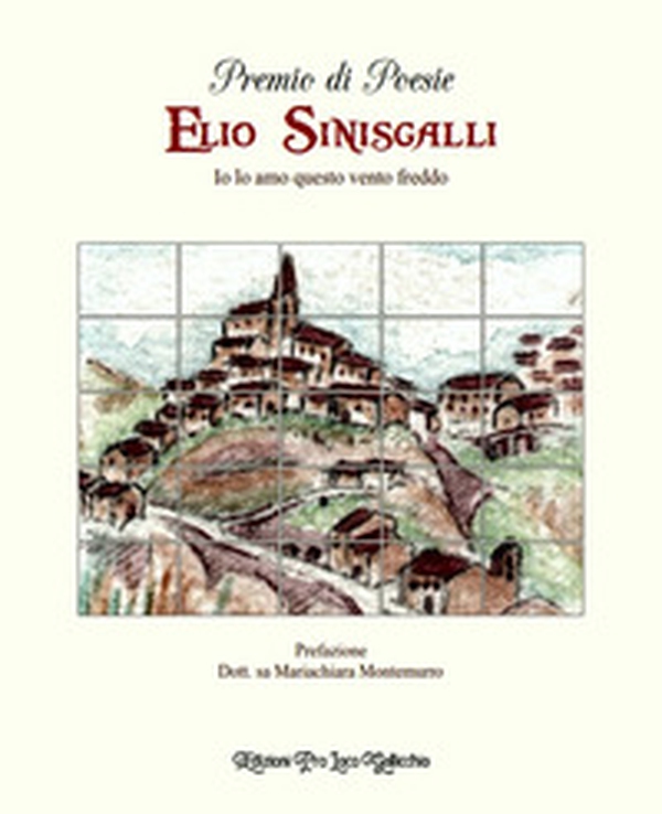 Premio di poesie Elio Sinisgalli. Io lo amo questo vento freddo - Librerie.coop Premio di poesie Elio Sinisgalli. Io lo amo questo vento freddo - Librerie.coop