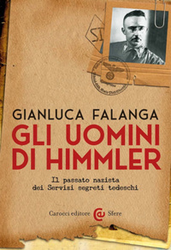Gli uomini di Himmler. Il passato nazista dei Servizi segreti tedeschi - Librerie.coop Gli uomini di Himmler. Il passato nazista dei Servizi segreti tedeschi - Librerie.coop