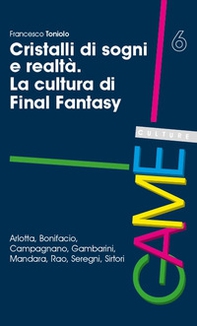Cristalli di sogni e realtà. La cultura di Final Fantasy - Librerie.coop