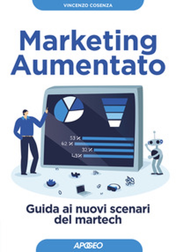 Marketing aumentato. Guida ai nuovi scenari martech - Librerie.coop Marketing aumentato. Guida ai nuovi scenari martech - Librerie.coop