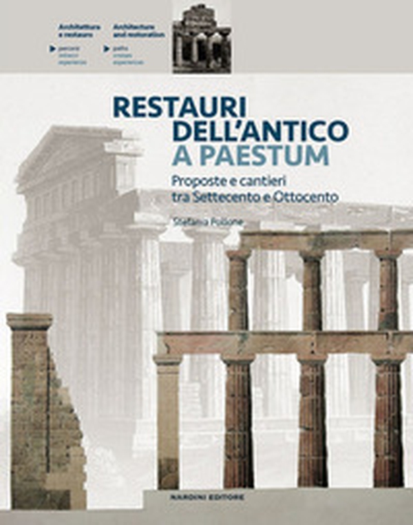 Restauri dell'antico a Paestum. Proposte e cantieri tra Settecento e Ottocento - Librerie.coop Restauri dell'antico a Paestum. Proposte e cantieri tra Settecento e Ottocento - Librerie.coop