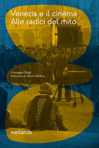 Venezia e il cinema. Alle radici del mito - Librerie.coop
