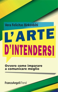 L'arte d'intendersi. Ovvero come imparare a comunicare meglio - Librerie.coop