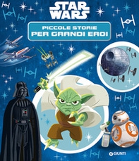 Star Wars. Piccole storie per grandi eroi - Librerie.coop