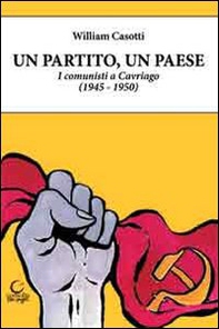 Un partito, un paese. I comunisti a Cavriago 1945-1950 - Librerie.coop