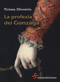 La profezia dei Gonzaga - Librerie.coop La profezia dei Gonzaga - Librerie.coop
