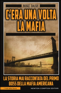 C'era una volta la mafia. La storia mai raccontata della mafia americana - Librerie.coop