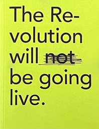 The revolution will (not) be going live - Librerie.coop The revolution will (not) be going live - Librerie.coop