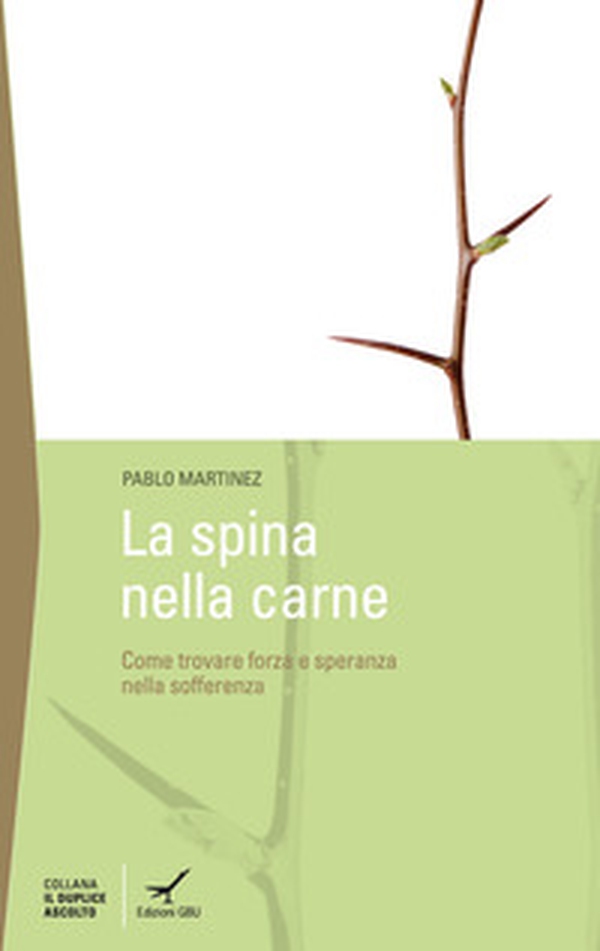La spina della carne. Dove trovare la forza nelle avversità? - Librerie.coop La spina della carne. Dove trovare la forza nelle avversità? - Librerie.coop