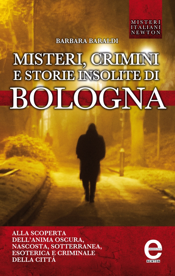 Misteri, crimini e storie insolite di Bologna - Librerie.coop Misteri, crimini e storie insolite di Bologna - Librerie.coop