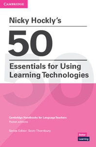 50 essentials for using learning technologies. Cambridge candbooks for language teachers - Librerie.coop