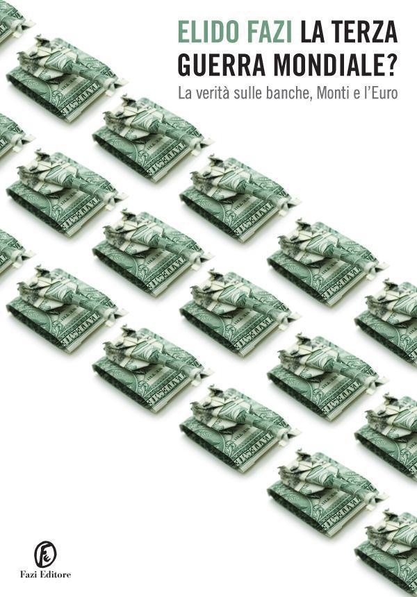 La Terza guerra mondiale? La verità sulle banche, Monti e l'Euro - Librerie.coop La Terza guerra mondiale? La verità sulle banche, Monti e l'Euro - Librerie.coop