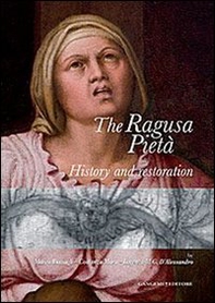 The Ragusa Pietà. History and restoration - Librerie.coop