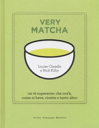 Very matcha. Un tè supereroe: che cos'è, come si beve, ricette e tanto altro - Librerie.coop