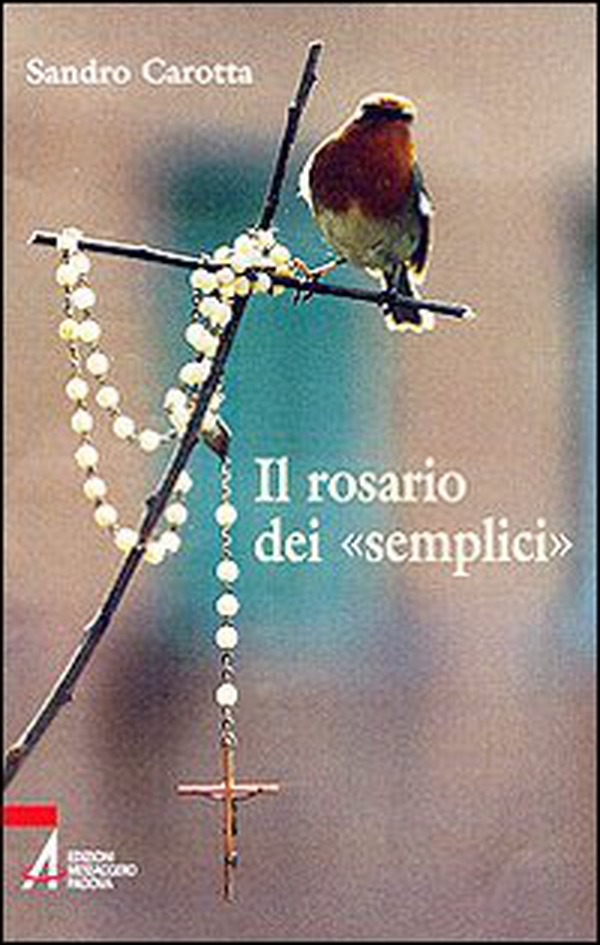 Il rosario dei «semplici» - Librerie.coop Il rosario dei «semplici» - Librerie.coop
