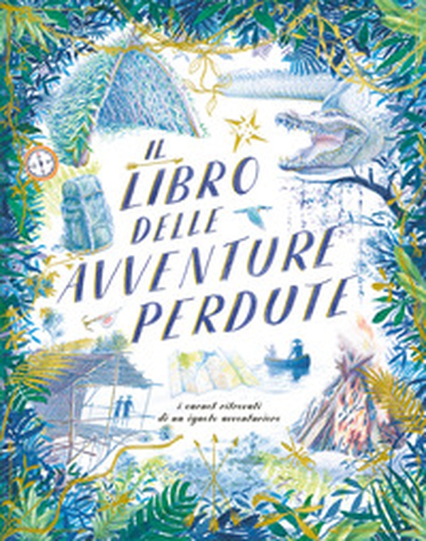 Il libro delle avventure perdute. I carnet ritrovati di un ignoto avventuriero - Librerie.coop Il libro delle avventure perdute. I carnet ritrovati di un ignoto avventuriero - Librerie.coop