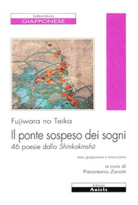 Il ponte sospeso dei sogni. 46 poesie dallo Shinkokinshu - Librerie.coop Il ponte sospeso dei sogni. 46 poesie dallo Shinkokinshu - Librerie.coop