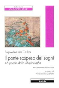 Il ponte sospeso dei sogni. 46 poesie dallo Shinkokinshu - Librerie.coop