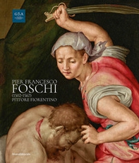 Pier Francesco Foschi (1502-1567). Pittore fiorentino - Librerie.coop