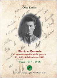 Diario e memorie di un combattente della guerra 1915-1918 della classe 1899. Piave 1917-1918 - Librerie.coop