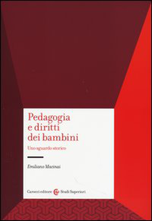 Pedagogia e diritti dell'infanzia. Uno sguardo storico - Librerie.coop
