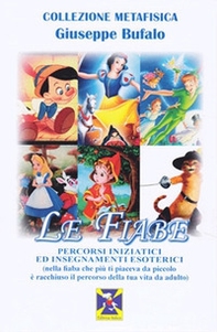 Le fiabe. Percorsi iniziatici ed insegnamenti esoterici (nella fiaba che più ti piaceva da piccolo è racchiuso il percorso della tua vita da adulto) - Librerie.coop