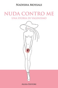 Nuda contro me. Una storia di vaginismo - Librerie.coop Nuda contro me. Una storia di vaginismo - Librerie.coop