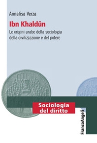 Ibn Khaldun. Le origini arabe della sociologia della civilizzazione e del potere - Librerie.coop