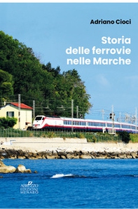 Storia delle ferrovie nelle Marche - Librerie.coop Storia delle ferrovie nelle Marche - Librerie.coop