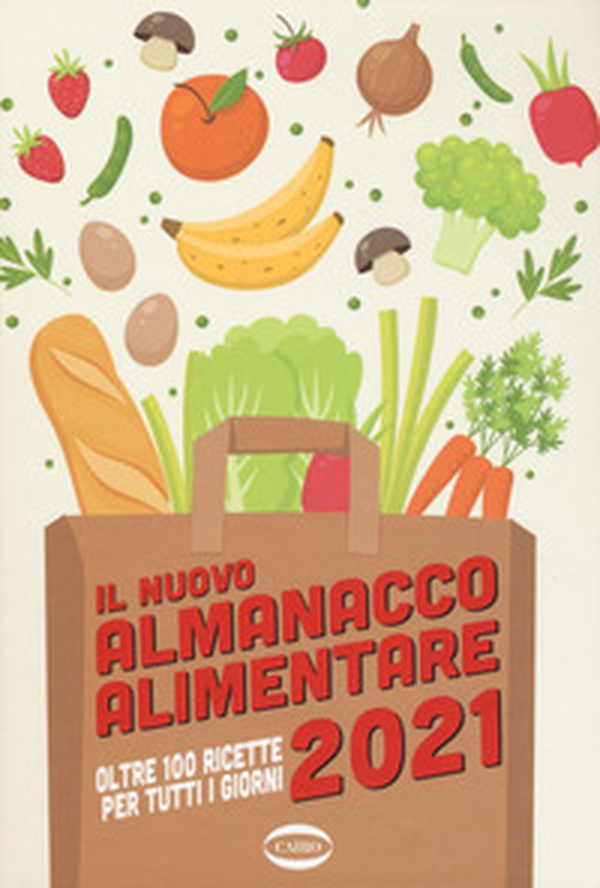 Il nuovo almanacco alimentare 2021. Oltre 100 ricette per tutti i giorni - Librerie.coop Il nuovo almanacco alimentare 2021. Oltre 100 ricette per tutti i giorni - Librerie.coop