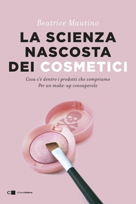 La scienza nascosta dei cosmetici - Librerie.coop La scienza nascosta dei cosmetici - Librerie.coop