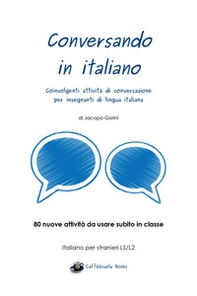 Conversando in italiano. Coinvolgenti attività di conversazione per insegnanti di lingua italiana - Librerie.coop