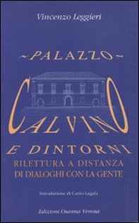 Palazzo Calvino e dintorni. Rilettura a distanza di dialoghi con la gente - Librerie.coop