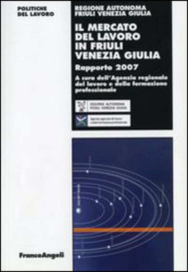 Il mercato del lavoro in Friuli Venezia Giulia. Rapporto 2007 - Librerie.coop Il mercato del lavoro in Friuli Venezia Giulia. Rapporto 2007 - Librerie.coop