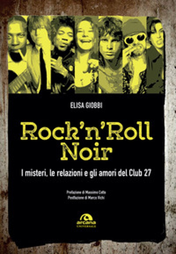 Rock 'n' roll noir. I misteri, le relazioni e gli amori del Club 27 - Librerie.coop Rock 'n' roll noir. I misteri, le relazioni e gli amori del Club 27 - Librerie.coop