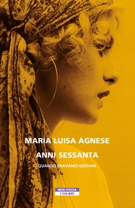 Anni Sessanta. Quando eravamo giovani - Librerie.coop Anni Sessanta. Quando eravamo giovani - Librerie.coop