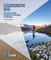 Escursionismo base. Cosa serve sapere per iniziare a camminare in montagna - Librerie.coop
