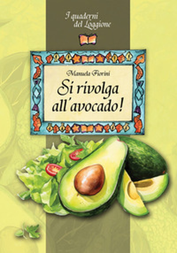 Si rivolga all'avocado! - Librerie.coop Si rivolga all'avocado! - Librerie.coop