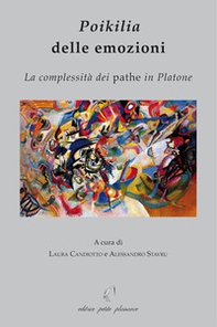 Poikilia delle emozioni. La complessità dei pathe in Platone - Librerie.coop