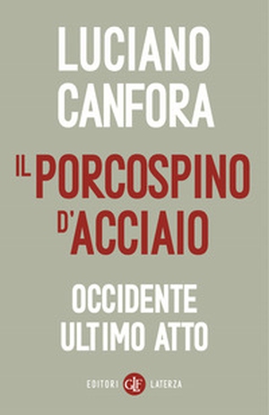 Il porcospino d'acciaio. Occidente ultimo atto - Librerie.coop